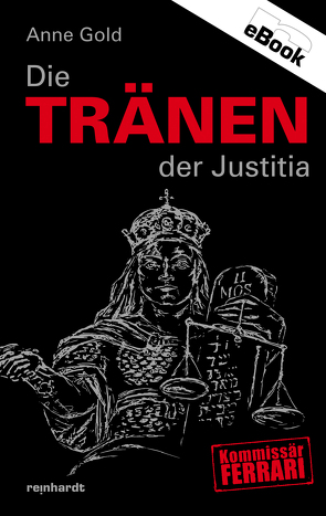 Die Tränen der Justitia von Gold,  Anne