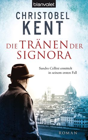 Die Tränen der Signora – – Sandro Cellini ermittelt in seinem ersten Fall von Heinzius,  Christine, Kent,  Christobel