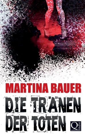 Die Tränen der Toten von Bauer,  Martina