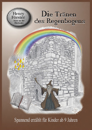 Die Tränen des Regenbogens von Brücher,  Jens, Förster,  Henry, Förster,  Steffen