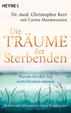 Die Träume der Sterbenden von Kerr,  Christopher, Mardorossian,  Carine, Weingart,  Karin