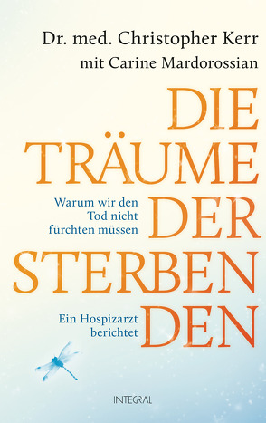 Die Träume der Sterbenden von Kerr,  Christopher, Mardorossian,  Carine, Weingart,  Karin