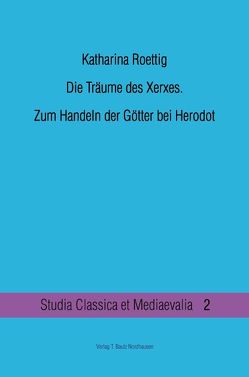 Die Träume des Xerxes. von Roettig,  Katharina