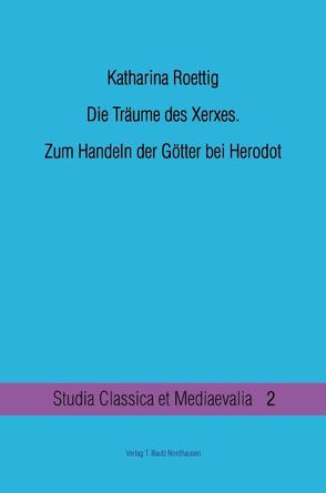 Die Träume des Xerxes. von Roettig,  Katharina