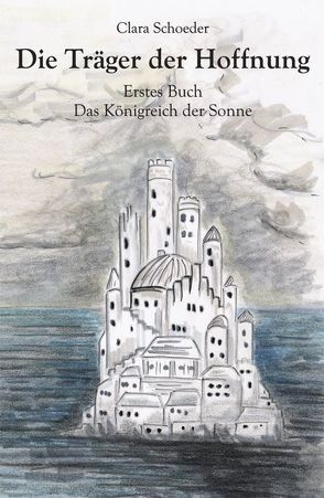 Die Träger der Hoffnung Erstes Buch von Lange,  Philip, Schoeder,  Clara