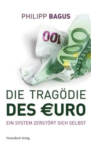 Die Tragödie des Euro von Bagus,  Philipp