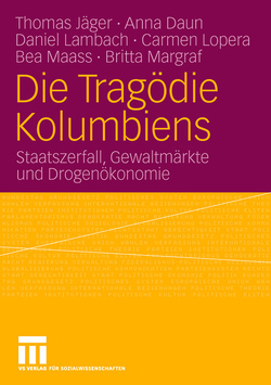 Die Tragödie Kolumbiens von Daun,  Anna, Jaeger,  Thomas, Lambach,  Daniel, Lopera,  Carmen, Maass,  Bea, Margraf,  Britta