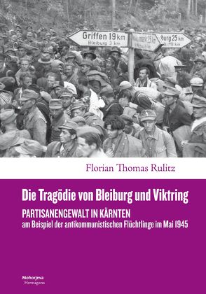 Die Tragödie von Bleiburg und Viktring von Rulitz,  Florian Thomas