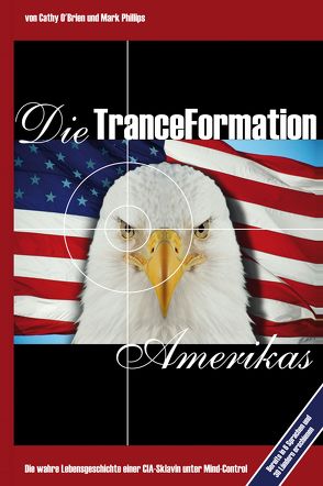 Die TranceFormation Amerikas von Kirschner,  Thomas, O'Brien,  Cathy, Phillips,  Mark