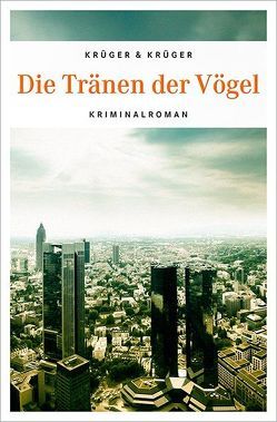 Die Tränen der Vögel von Krüger,  Jonas Torsten, Krüger,  Uwe