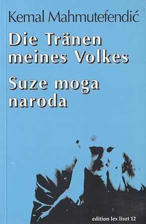 Die Tränen meines Volkes Suze Moga Naroda von Fellinger,  Daniela, Mahmutefendic,  Kemal