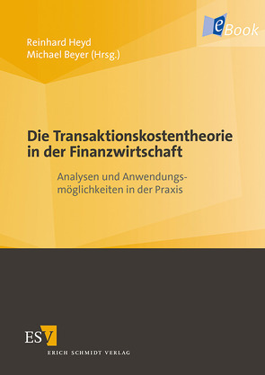 Die Transaktionskostentheorie in der Finanzwirtschaft von Beyer,  MIchael, Bruchhausen,  Birgit von, Haug,  Ingo, Heyd,  Reinhard, Kohn,  Dagmar, Krier,  Andrea, Lehmann,  Samuel E., Möller,  Klaus, Riediger,  Monika, Steinhübel,  Volker, Steinmann,  Jan-Christoph, Storz,  Ingo, Wieske,  Diana, Wulfert,  Ingmar, Zorn,  Daniel