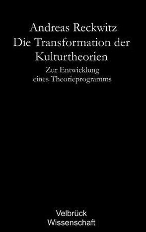 Die Transformation der Kulturtheorien – Studienausgabe – von Reckwitz,  Andreas