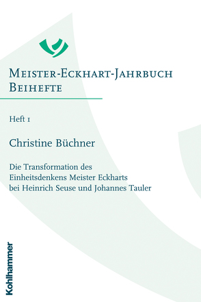 Die Transformation des Einheitsdenkens Meister Eckharts bei Heinrich Seuse und Johannes Tauler von Büchner,  Christine