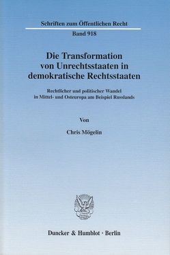 Die Transformation von Unrechtsstaaten in demokratische Rechtsstaaten. von Mögelin,  Chris