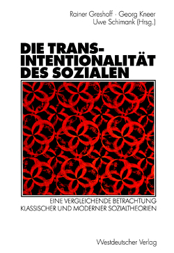 Die Transintentionalität des Sozialen von Greshoff,  Rainer, Kneer,  Georg, Schimank,  Uwe