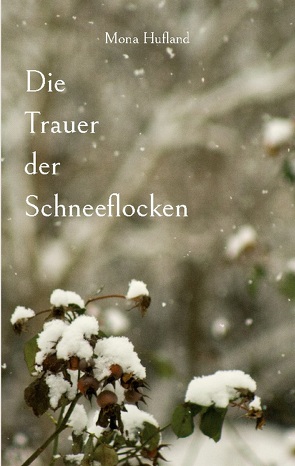 Die Trauer der Schneeflocken von Hufland,  Mona