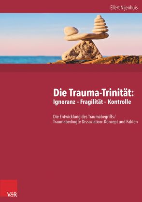 Die Trauma-Trinität: Ignoranz – Fragilität – Kontrolle von Lopez Fiestas,  Isabel, Lorenz,  Sebastian, Lutz,  Winja Marie, Michel,  Julia, Nijenhuis,  Ellert, Wilmers,  Fabian