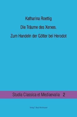 Die Träume des Xerxes. von Roettig,  Katharina