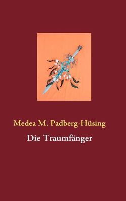 Die Traumfänger von Padberg-Hüsing,  Medea M.