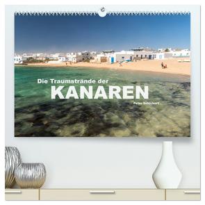 Die Traumstrände der Kanaren. (hochwertiger Premium Wandkalender 2024 DIN A2 quer), Kunstdruck in Hochglanz von Schickert,  Peter