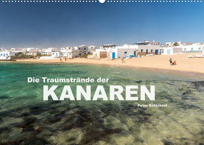 Die Traumstrände der Kanaren. (Wandkalender 2022 DIN A2 quer) von Schickert,  Peter