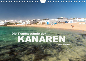 Die Traumstrände der Kanaren. (Wandkalender 2022 DIN A4 quer) von Schickert,  Peter