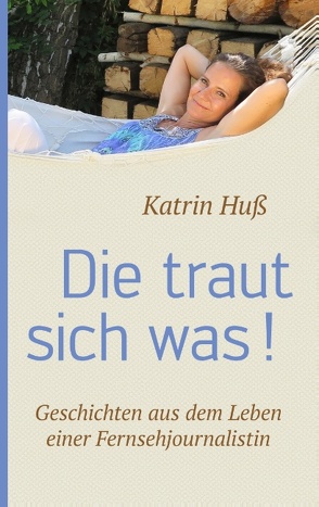 Die traut sich was! von Huß,  Katrin