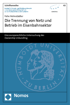 Die Trennung von Netz und Betrieb im Eisenbahnsektor von Helmstädter,  Felix