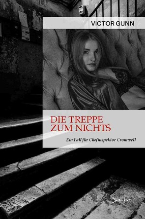 DIE TREPPE ZUM NICHTS – EIN FALL FÜR CHEFINSPEKTOR CROMWELL von Gunn,  Victor