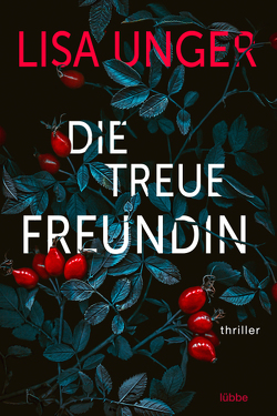 Die treue Freundin von Grube,  Anke Angela, Unger,  Lisa