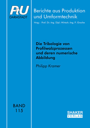 Die Tribologie von Profilwalzprozessen und deren numerische Abbildung von Kramer,  Philipp