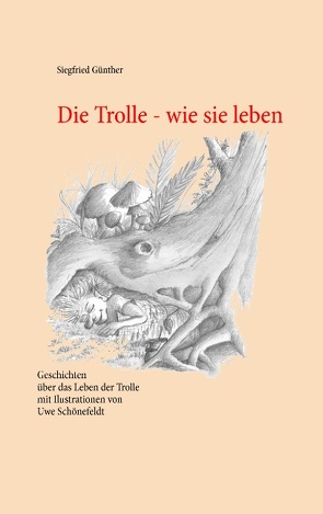 Die Trolle – wie sie leben von Günther,  Siegfried