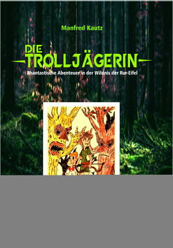 Die Trolljägerin von Kautz,  Manfred