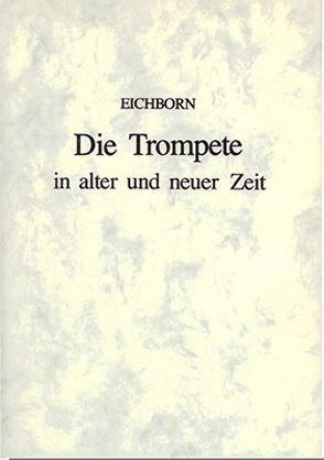 Die Trompete in alter und neuer Zeit von Eichborn,  Hermann