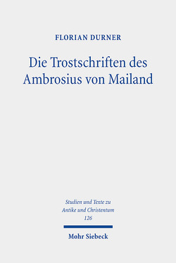 Die Trostschriften des Ambrosius von Mailand von Durner,  Florian