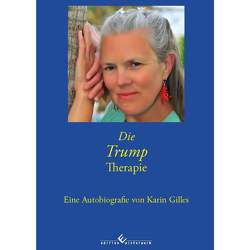 Die Trump Therapie/ The Trump-Therapy von Gilles,  Karin