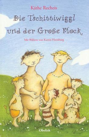 Die Tschittiwiggl und der Große Mock von Hornburg,  Katrin, Recheis,  Käthe