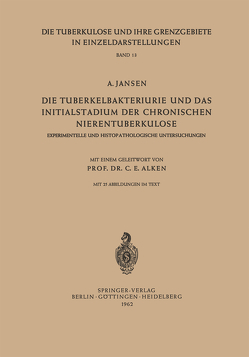 Die Tuberkelbakteriurie und das Initialstadium der Chronischen Nierentuberkulose von Alken,  C.E., Jansen,  A.