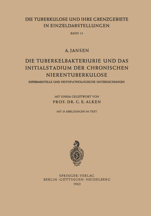 Die Tuberkelbakteriurie und das Initialstadium der Chronischen Nierentuberkulose von Alken,  C.E., Jansen,  A.