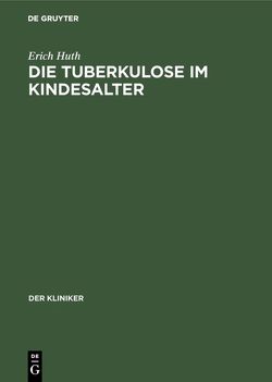 Die Tuberkulose im Kindesalter von Huth,  Erich