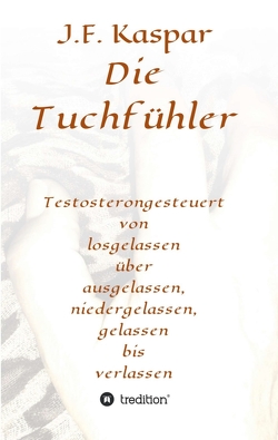 Die Tuchfühler von Kaspar,  Josef Franz