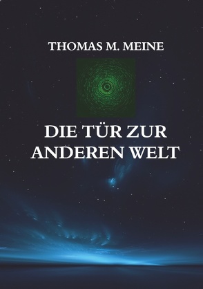 Die Tür zur anderen Welt von Meine,  Thomas M.