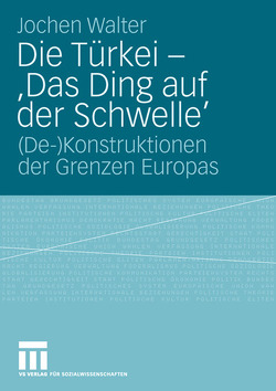 Die Türkei – ‚Das Ding auf der Schwelle‘ von Walter,  Jochen