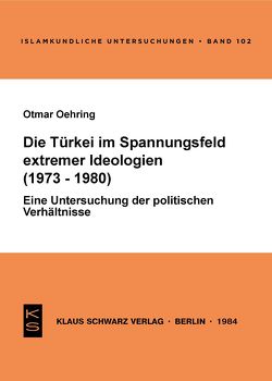 Die Türkei im Spannungsfeld extremer Ideologien (1973-1980) von Oehring,  Otmar