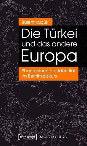 Die Türkei und das andere Europa von Kuecuek,  Buelent