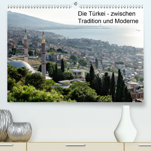 Die Türkei – zwischen Tradition und Moderne (Premium, hochwertiger DIN A2 Wandkalender 2021, Kunstdruck in Hochglanz) von Hellwig,  Hagen