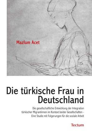 Die türkische Frau in Deutschland von Acet,  Mazlum