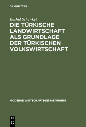 Die türkische Landwirtschaft als Grundlage der türkischen Volkswirtschaft von Schewket,  Rashid