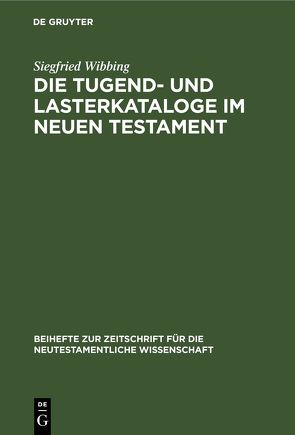 Die Tugend- und Lasterkataloge im Neuen Testament von Wibbing,  Siegfried